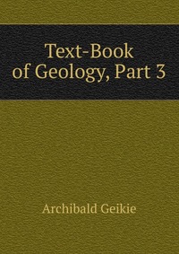 Text-Book of Geology, Part 3