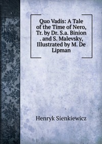 Quo Vadis: A Tale of the Time of Nero, Tr. by Dr. S.a. Binion . and S. Malevsky, Illustrated by M. De Lipman