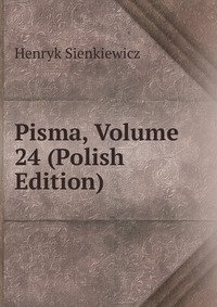 Pisma, Volume 24 (Polish Edition)