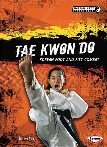 Tae Kwon Do: Korean Foot and Fist Combat (Martial Arts Sports Zone)