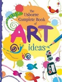 The Usborne Complete Book of Art Ideas