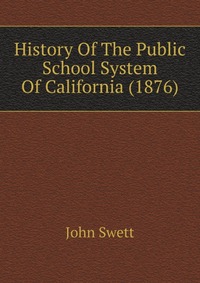 History Of The Public School System Of California (1876)