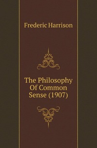 The Philosophy Of Common Sense (1907)