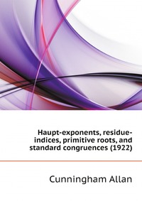 Haupt-exponents, residue-indices, primitive roots, and standard congruences (1922)