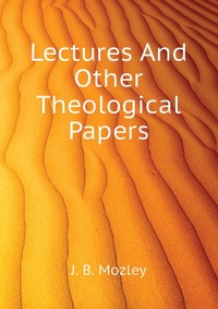 Lectures And Other Theological Papers