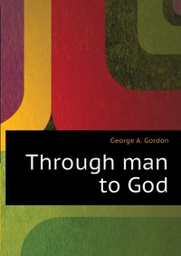 Through man to God