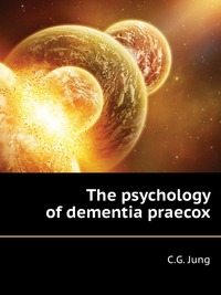 The psychology of dementia praecox