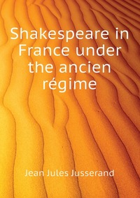 Shakespeare in France under the ancien regime