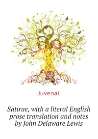 Satirae, with a literal English prose translation and notes by John Delaware Lewis