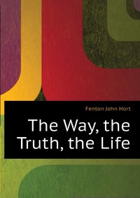 The Way, the Truth, the Life