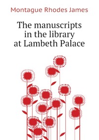 The manuscripts in the library at Lambeth Palace