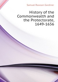 History of the Commonwealth and the Protectorate, 1649-1656