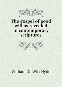 The gospel of good will as revealed in contemporary scriptures