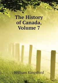 The History of Canada, Volume 7