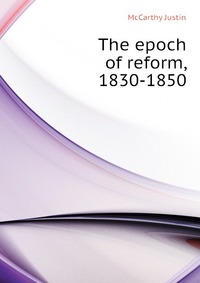 The epoch of reform, 1830-1850