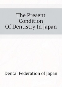 The Present Condition Of Dentistry In Japan