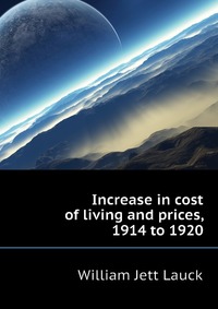 Increase in cost of living and prices, 1914 to 1920