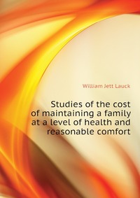 Studies of the cost of maintaining a family at a level of health and reasonable comfort