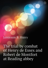 The trial by combat of Henry de Essex and Robert de Montfort at Reading abbey