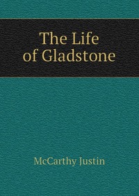 The Life of Gladstone