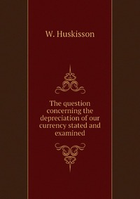 The question concerning the depreciation of our currency stated and examined