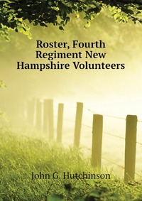 Roster, Fourth Regiment New Hampshire Volunteers