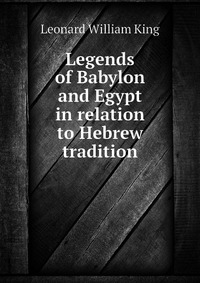 Legends of Babylon and Egypt in relation to Hebrew tradition