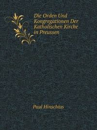 Die Orden Und Kongregationen Der Katholischen Kirche in Preussen