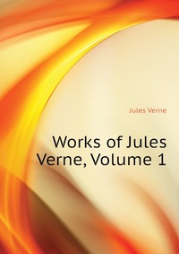 Works of Jules Verne, Volume 1