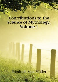 Contributions to the Science of Mythology, Volume 1