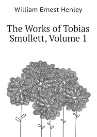 The Works of Tobias Smollett, Volume 1