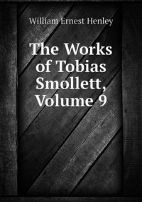 The Works of Tobias Smollett, Volume 9