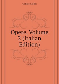 Opere, Volume 2 (Italian Edition)