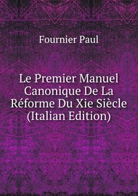 Le Premier Manuel Canonique De La Reforme Du Xie Siecle (Italian Edition)