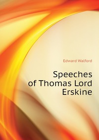 Speeches of Thomas Lord Erskine