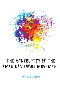 The bankruptcy of the American labor movement