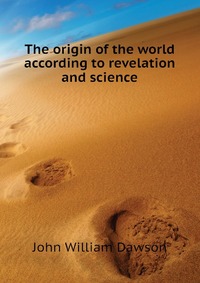 The origin of the world according to revelation and science