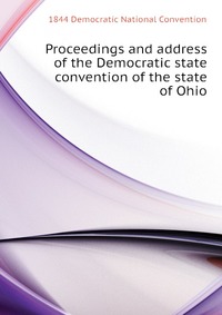 Proceedings and address of the Democratic state convention of the state of Ohio