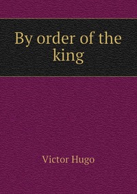 By order of the king