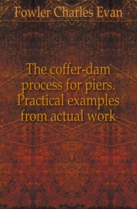 The coffer-dam process for piers. Practical examples from actual work