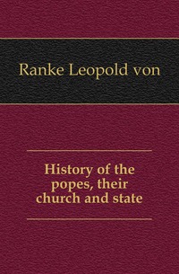 History of the popes, their church and state