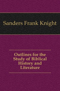 Outlines for the Study of Biblical History and Literature