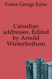 Canadian addresses. Edited by Arnold Winterbotham