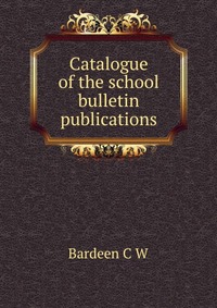 Catalogue of the school bulletin publications