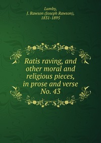 Ratis raving and other moral and religious pieces