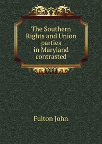 The Southern Rights and Union parties in Maryland contrasted