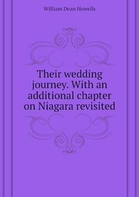 Their wedding journey. With an additional chapter on Niagara revisited