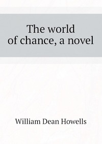 The world of chance, a novel