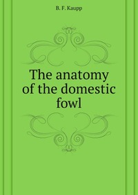 The anatomy of the domestic fowl