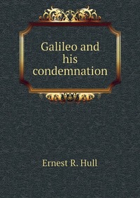 Galileo and his condemnation